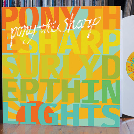 vinyl record cover (with white vinyl peeking out), hand written letters "pony the sharp" and big block letters filling backgroun