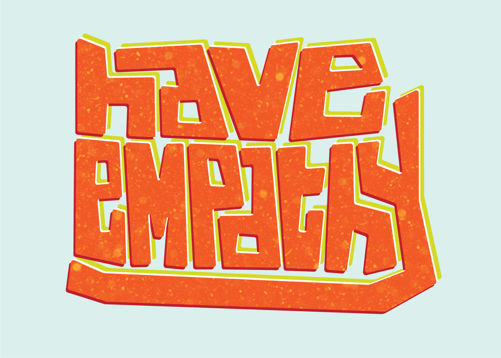 digitally drawn type linked together saying "have empathy" in orange